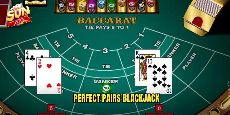 Perfect Pairs Blackjack Sunwin SH - Cược Phụ Với Tỷ Lệ Thưởng Khủng 2 Perfect Pairs Blackjack